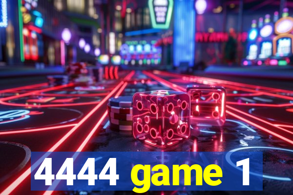 4444 game 1